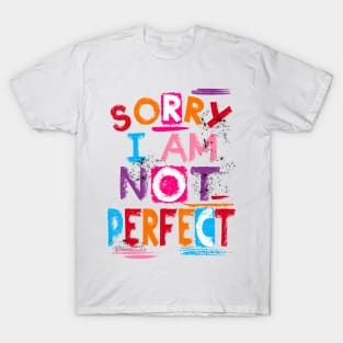 Sorry I Am Not Perfect T-Shirt